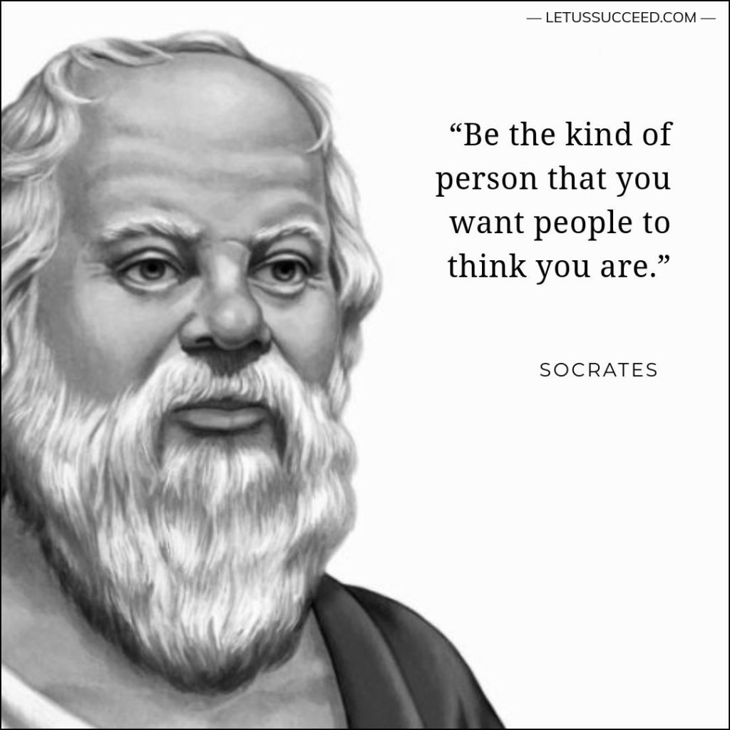 "Be the kind of person that you want people to think you are.