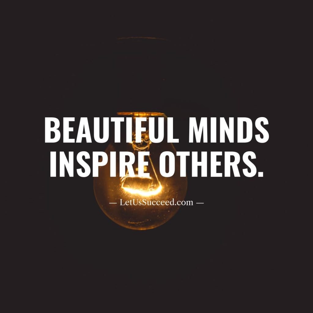 Beautiful minds inspire others