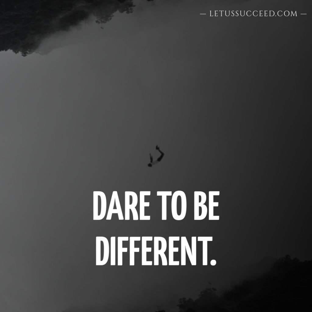 Dare to be different