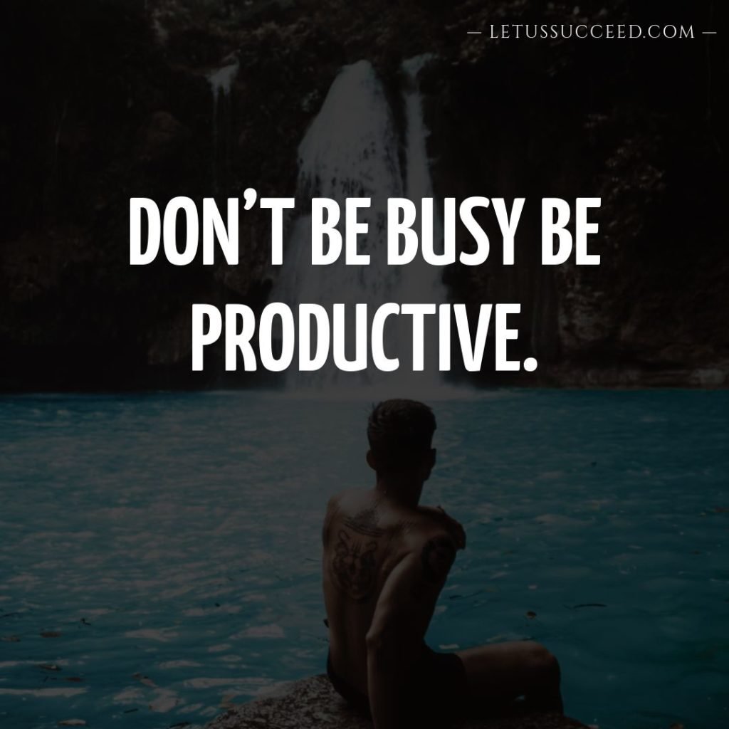 Don't Be Busy, Be Productive