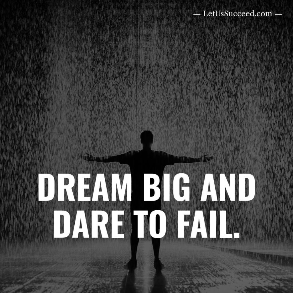 Dream big and dare to fail