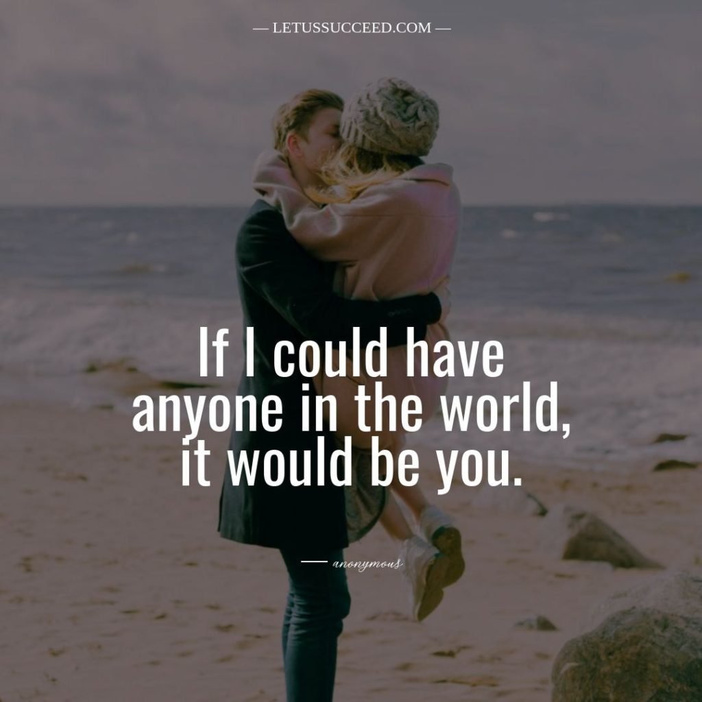If I could have anyone in the world, it would be you - Cute Love Quote For Boyfriend 