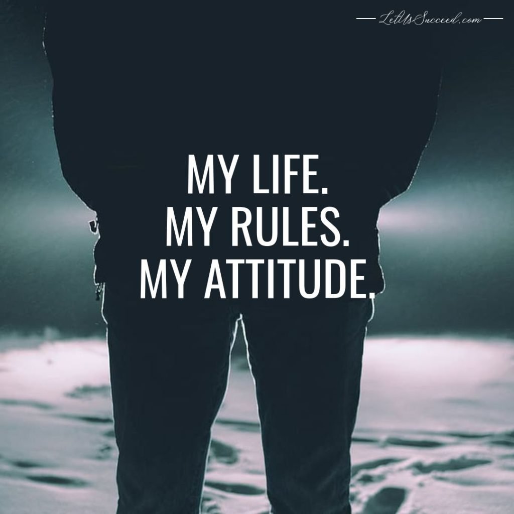 My Life. My Rules. My Attitude