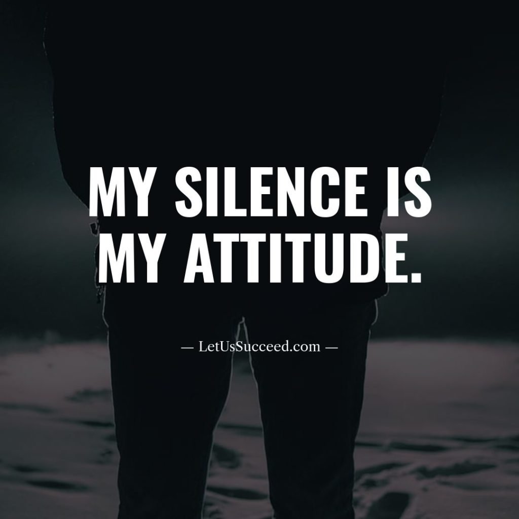 My silence is my attitude