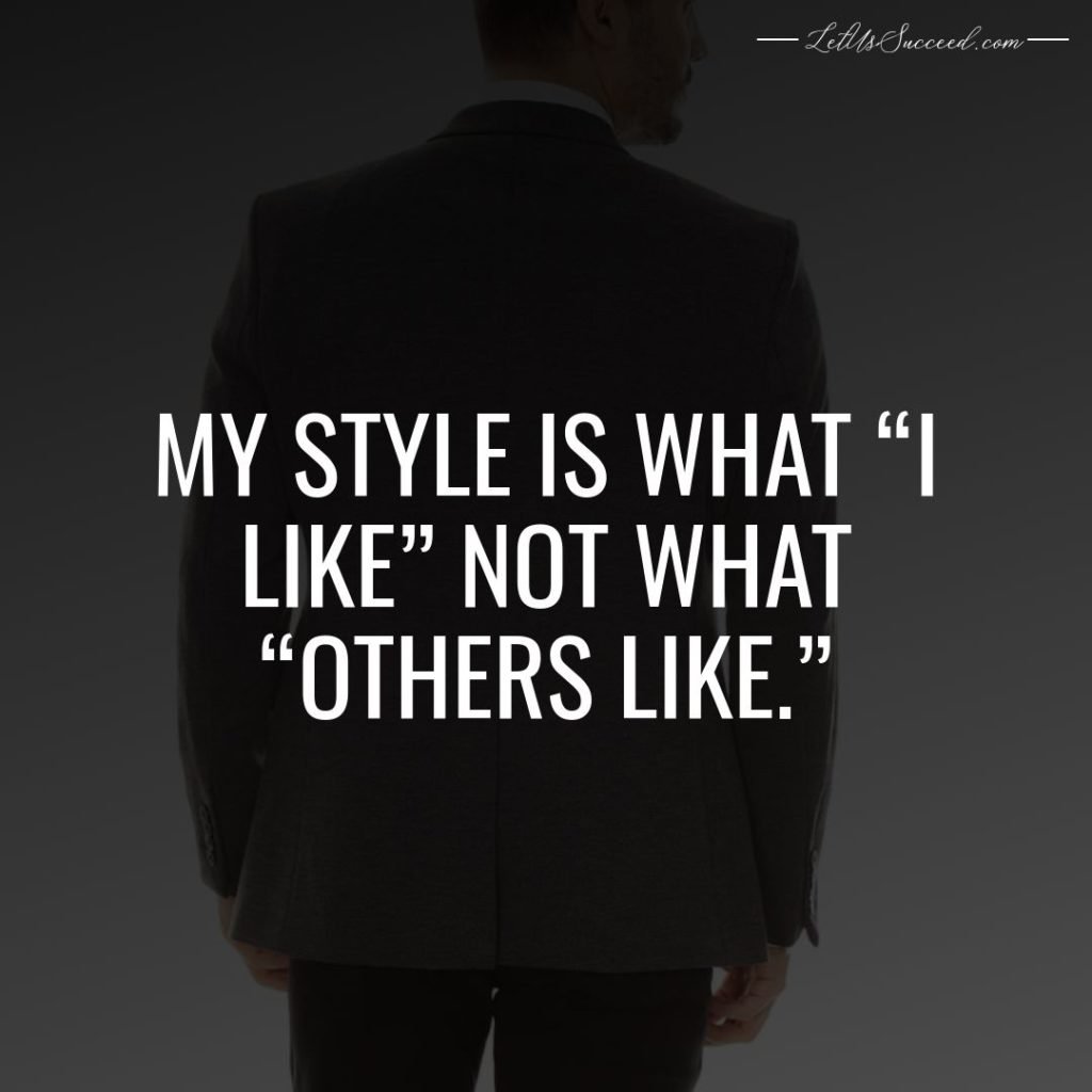 My style is what “I like” not what “Others like”