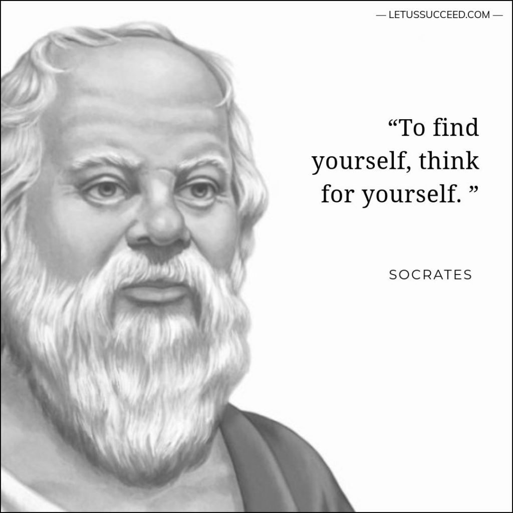 To find yourself, think for yourself.