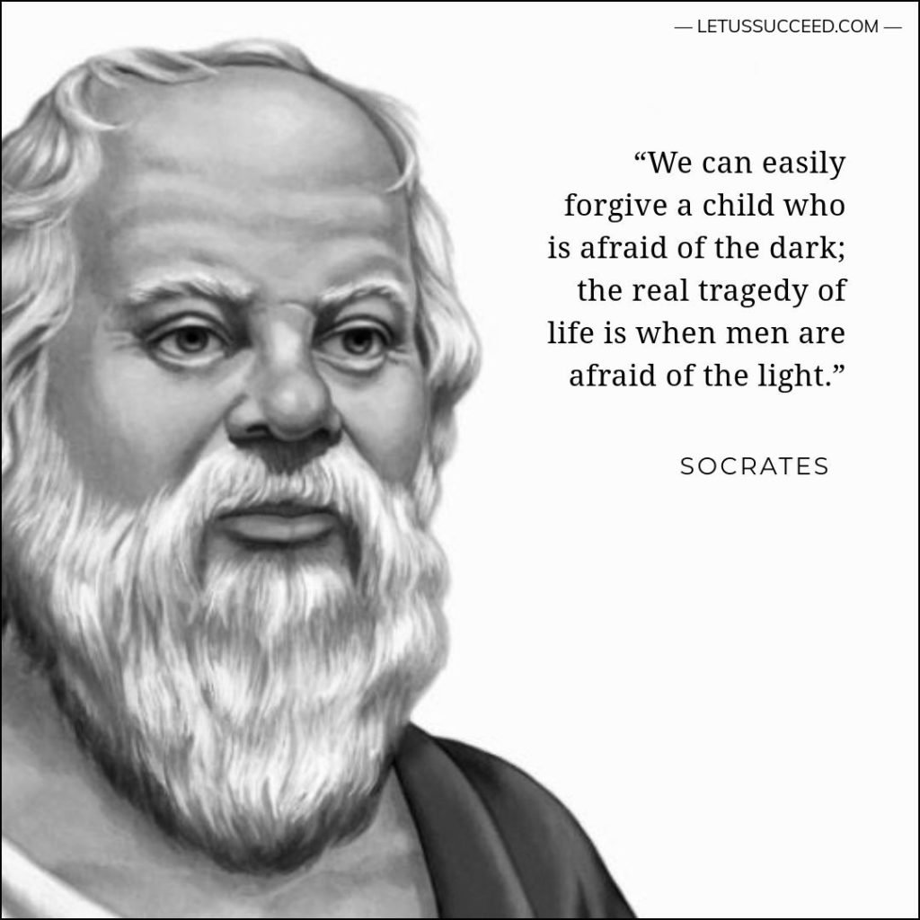 We can easily forgive a child who is afraid of the dark; the real tragedy of life is when men are afraid of the light